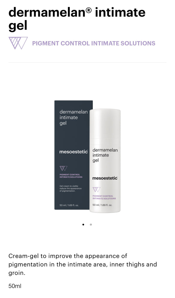 dermamelan® intimate
gel
PIGMENT CONTROL INTIMATE SOLUTIONS